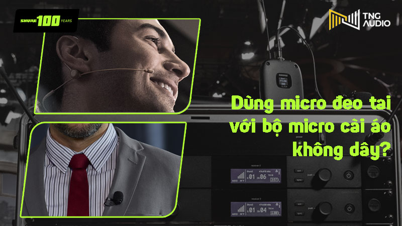 Micro đeo tai Shure TH53, micro cài áo Shure WL185m và bộ micro không dây Shure SLXD