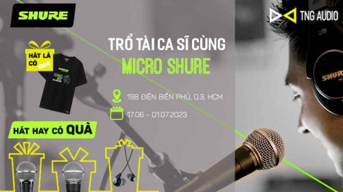 TRỔ TÀI CA SĨ CÙNG MICRO SHURE
