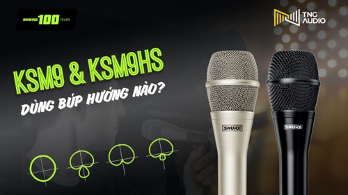 Nên dùng búp hướng nào của các micro hai búp hướng KSM9 và KSM9HS?