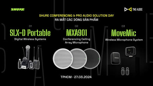 THƯ MỜI: SHURE CONFERENCING & PRO AUDIO SOLUTION DAY - 27.03.2024
