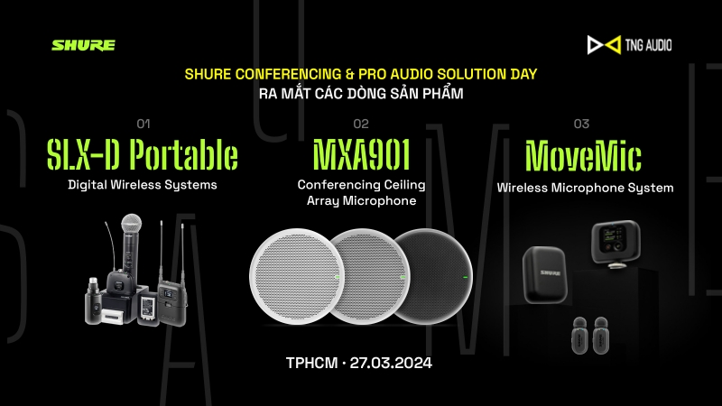 THƯ MỜI: SHURE CONFERENCING & PRO AUDIO SOLUTION DAY - 27.03.2024 | TNG ...