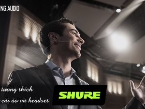 Micro cài áo và headset Shure tương thích với hệ thống micro không dây Shure nào?